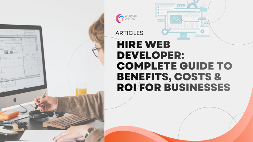 Hire Web Developer: Complete Guide to Benefits, Costs & ROI for Businesses
