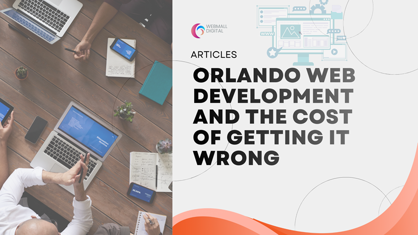 Orlando Web Development and the Cost of Getting It Wrong