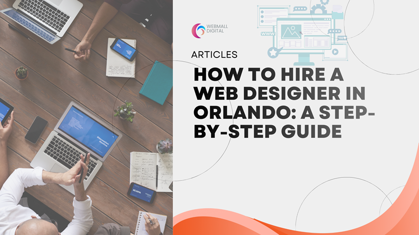 How to Hire a Web Designer in Orlando: A Step-by-Step Guide