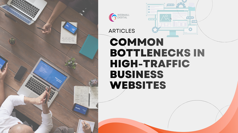 Common Bottlenecks in High-Traffic Business Websites