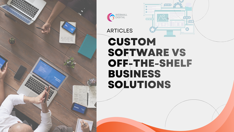 Custom Software vs Off-the-Shelf Business Solutions