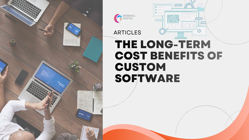 The Long-Term Cost Benefits of Custom Software