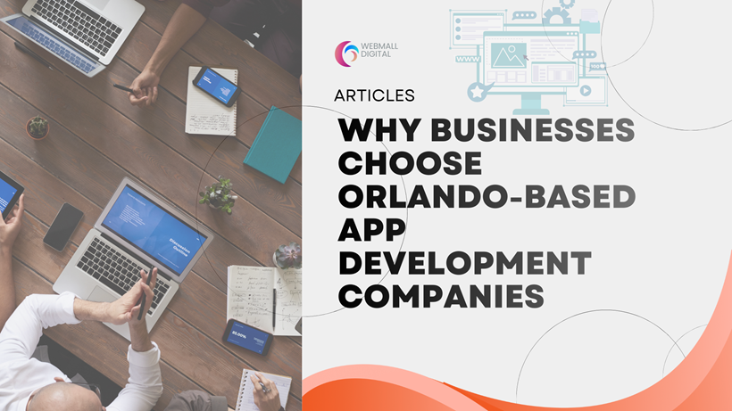 Why Businesses Choose Orlando-Based App Development Companies