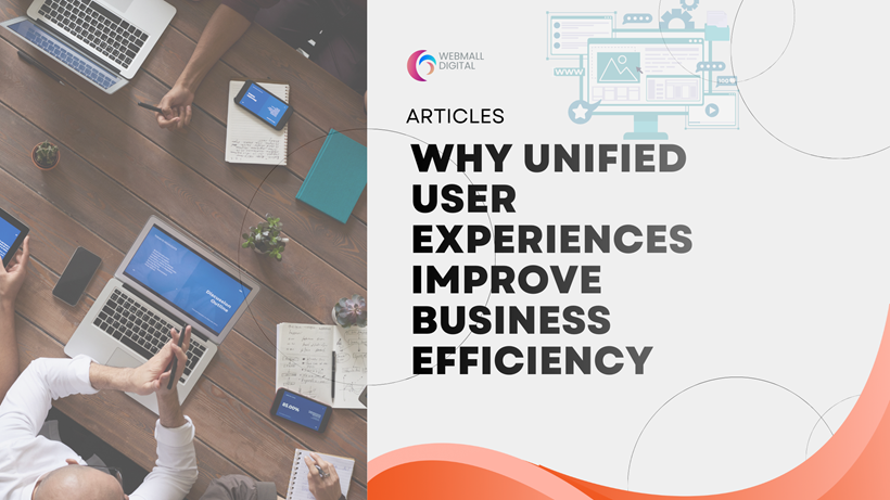Why Unified User Experiences Improve Business Efficiency
