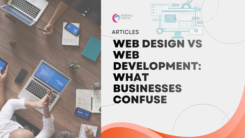 Web Design vs Web Development: What Businesses Confuse