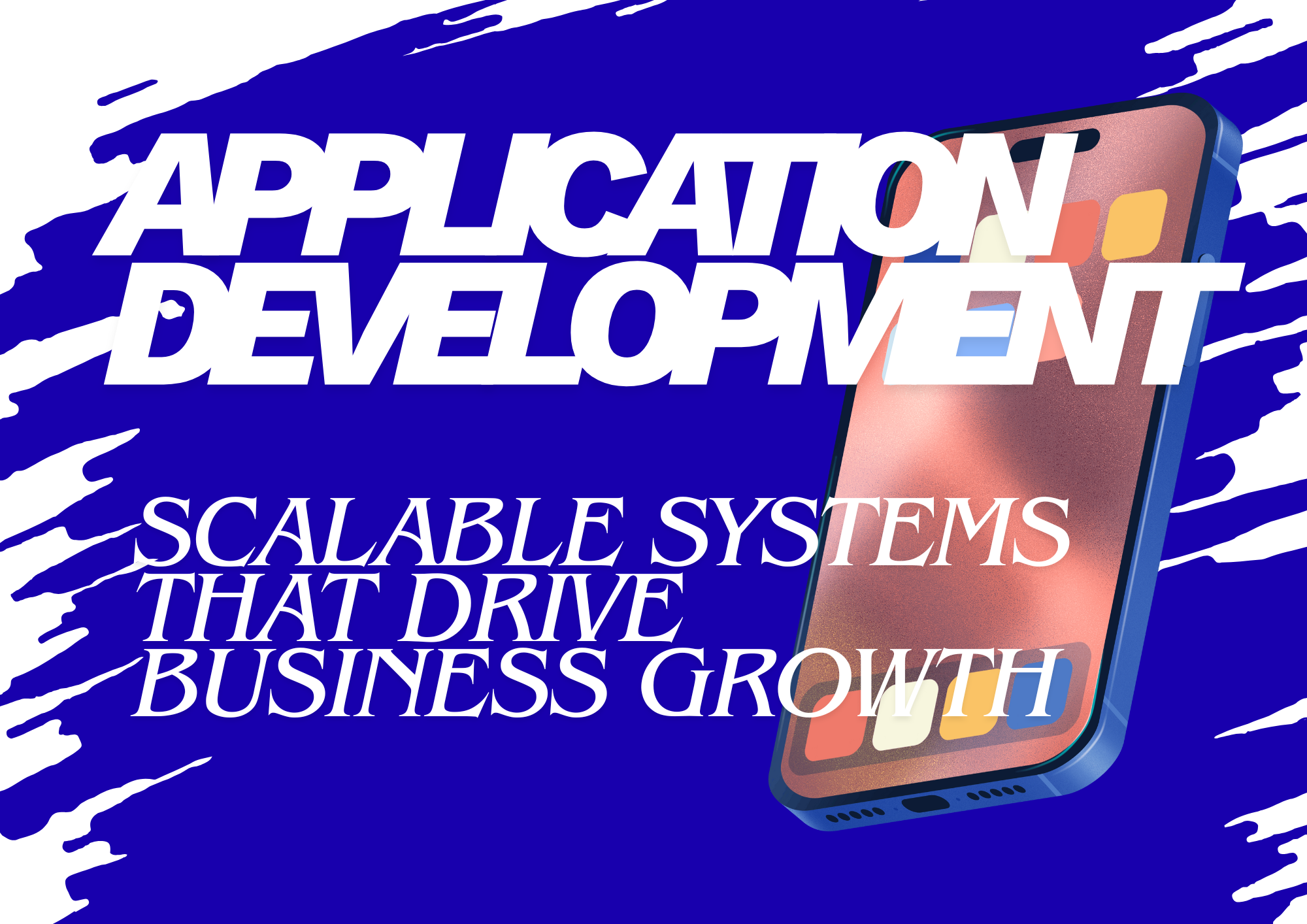 Application Development: Scalable Systems That Drive Business Growth