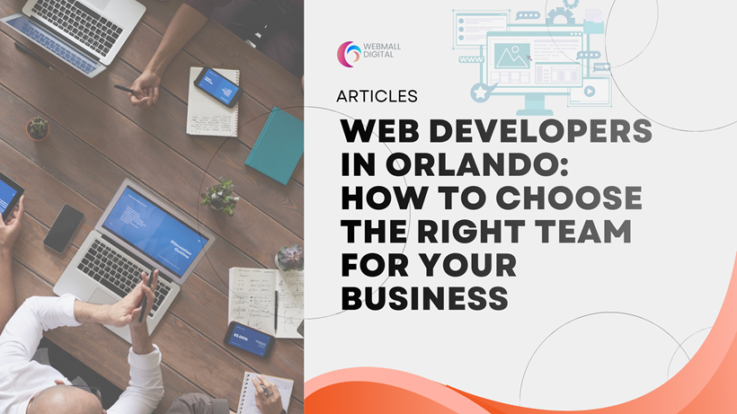 Web Developers in Orlando: How to Choose the Right Team for Your Business