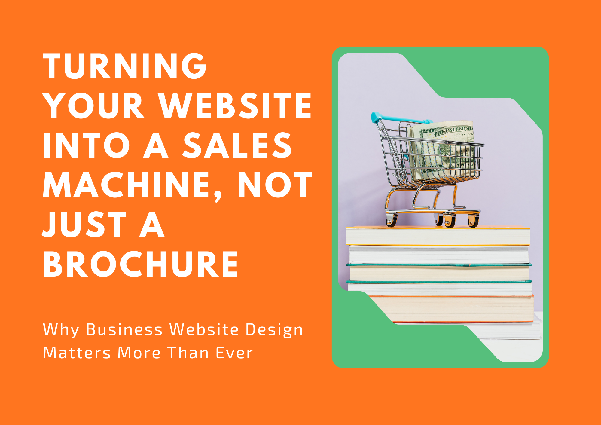 Why Business Website Design Matters More Than Ever
